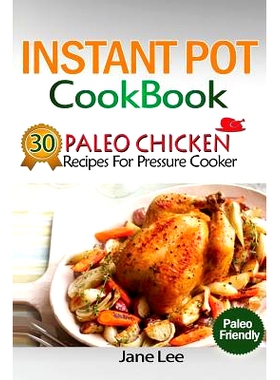 预订 Instant Pot Cookbook: 30 Paleo Chicken Recipes for Pressure Cooker: 9781539094524