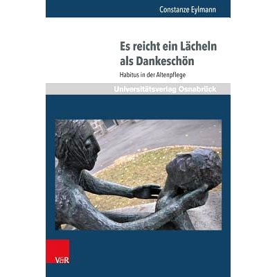预订 Es reicht ein Lächeln als Dankeschön: Habitus in der Altenpflege 一个微笑*足以表达感谢：老年护理的习惯: 97838471