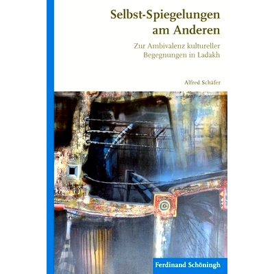 预订 Selbst-Spiegelungen am Anderen: Zur Ambivalenz kultureller Begegnungen in Ladakh 对他人的自我反思：拉达克文化遭遇的