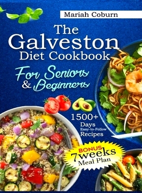 预订 The Galveston Diet Cookbook for Seniors and Beginners: 1500+ Days Easy to Follow Recipes for Hormonal Balance, Heal
