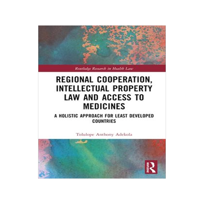 [预订]Regional Cooperation, Intellectual Property Law and Access to Medicines 9781032379036