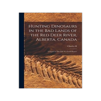[預(yù)訂]Hunting Dinosaurs in the bad Lands of the Red Deer River, Alberta, Canada; a Sequel to The Life of a 9781015667693