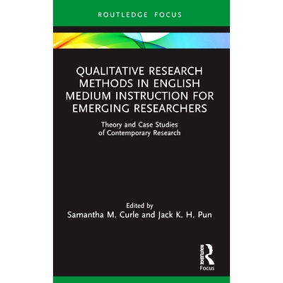 预订 Qualitative Research Methods in English Medium Instruction for Emerging Researchers: Theory and Case Studies of Con