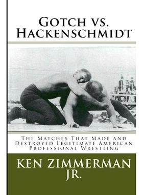 预订 Gotch vs. Hackenschmidt: The Matches That Made and Destroyed Legitimate American Professional Wrestling: 9781720061