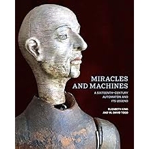 预订 Miracles and Machines: A Sixteenth-Century Automaton and Its Legend: A Sixteenth-Century Automaton and Its Legend