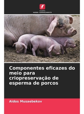 预订 Componentes eficazes do meio para criopreservação de esperma de porcos: DE: 9786209024818