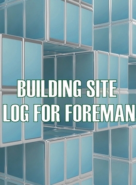 预订 Building Site Log for Foreman: Foremen Tracker Construction Project Daily Book to Record Workforce, Tasks, Schedule