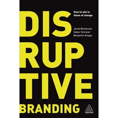 预订 Disruptive Branding: How to Win in Times of Change 颠覆性品牌：如何在变革时代取胜: 9780749484064