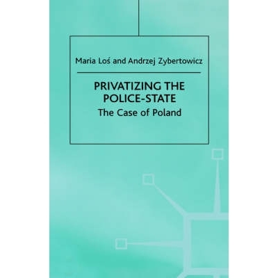 预订 Privatizing the Police-State: The Case of Poland: 9780312231507