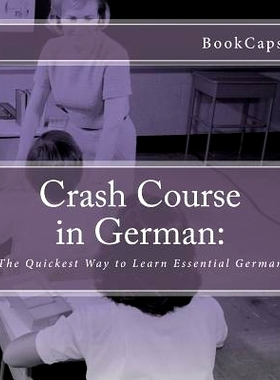 预订 Crash Course in German: : The Quickest Way to Learn Essential German: 9781470128111