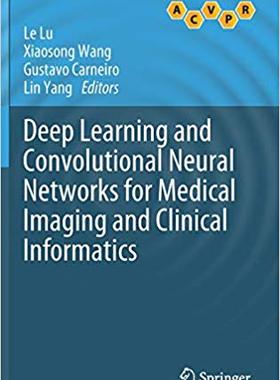 【预售】Deep Learning and Convolutional Neural Networks for Medical Imaging and Clinical Informatics