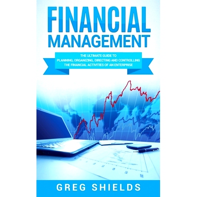 预订 Financial Management: The Ultimate Guide to Planning, Organizing, Directing, and Controlling the Financial Activiti