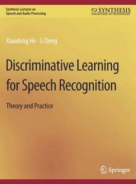 预订 Discriminative Learning for Speech Recognition: Theory and Practice