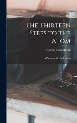 [预订]The Thirteen Steps to the Atom; a Photographic Exploration 9781013977275