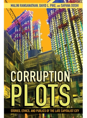 预订 Corruption Plots: Stories, Ethics, and Publics of the Late Capitalist City 腐败情节：晚期资本主义城市的故事、伦理和