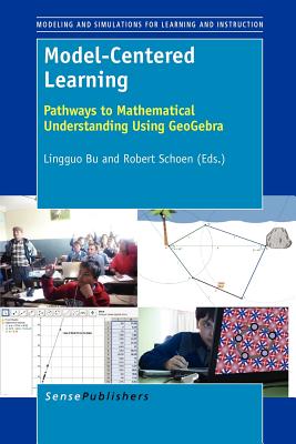 【预售】Model-Centered Learning: Pathways to Mathematical Understanding Using Geogebra