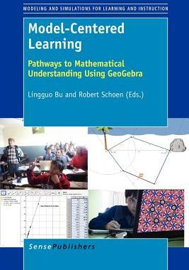 【预售】Model-Centered Learning: Pathways to Mathematical Understanding Using Geogebra