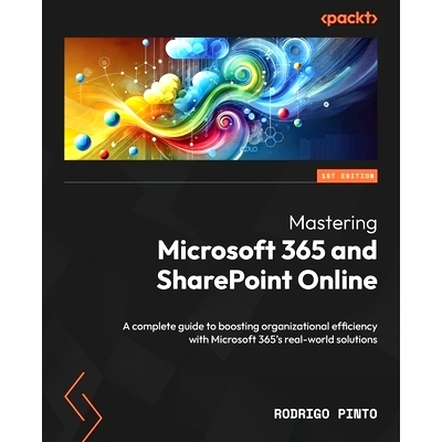 预订 Mastering Microsoft 365 and SharePoint Online: A complete guide to boosting organizational efficiency with Microsof
