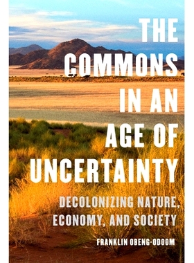 预订 The Commons in an Age of Uncertainty: Decolonizing Nature, Economy, and Society 不确定时代的公地：使自然、经济与社