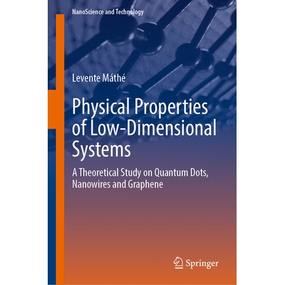 预订 Physical Properties of Low-Dimensional Systems: A Theoretical Study on Quantum Dots, Nanowires and Graphene 低维系
