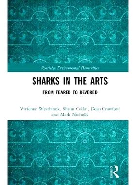 预订 Sharks in the Arts: From Feared to Revered 艺术中的鲨鱼：从害怕到受人尊敬的: 9781138929661