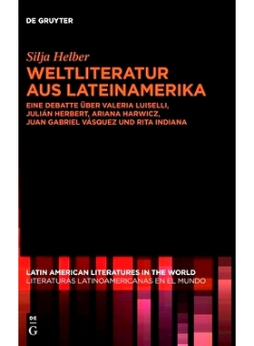 预订 Weltliteratur aus Lateinamerika: Eine Debatte über Valeria Luiselli, Julián Herbert, Ariana Harwicz, Juan Gabriel