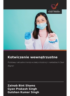预订 Kotwiczenie wewnatrzustne: Podstawy i aktualne trendy w stalej ortodoncji i nakladkach Clear Aligner. DE: 978620906