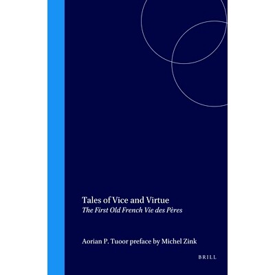 预订 Tales of Vice and Virtue: The First Old French Vie des Pères 恶行与美德的故事：*早的法语文本《父亲的一生》: 978904