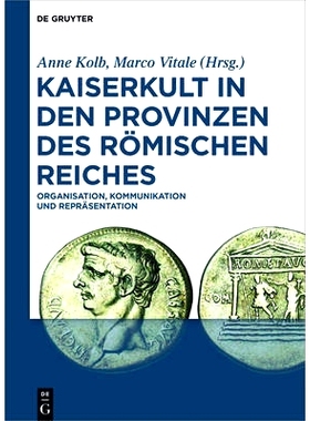 预订 Kaiserkult in den Provinzen des Römischen Reiches: Organisation, Kommunikation und Repräsentation: 9783110416718