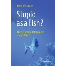 预订 Stupid as a Fish?: The Surprising Intelligence Under Water 像鱼一样蠢？水下惊人的智慧: 9783662683750
