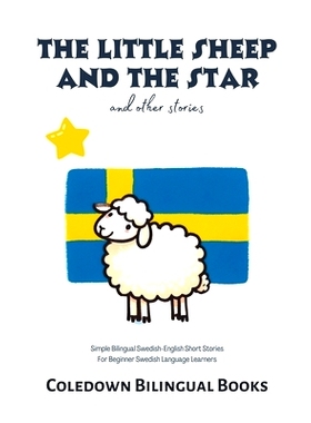 预订 The Little Sheep and the Star and Other Stories: Simple Bilingual Swedish-English Short Stories For Beginner Swedis