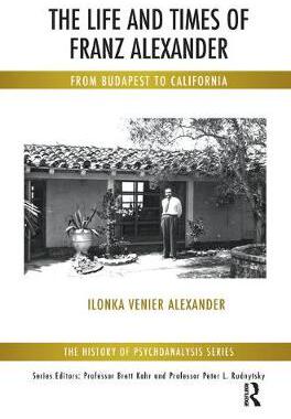 【预订】The Life and Times of Franz Alexander: From Budapest to California