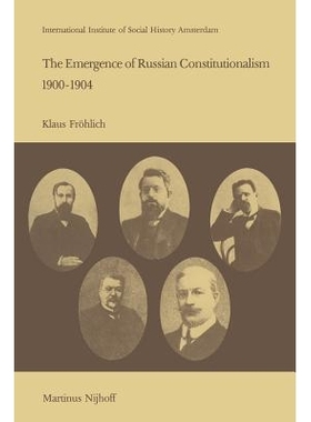 预订 The Emergence of Russian Contitutionalism 1900–1904: The Relationship Between Social Mobilization and Political Gr