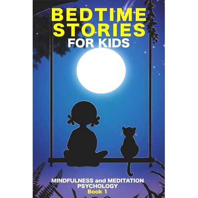 预订 Bedtime Stories for Kids: Meditation Stories for Children. Help the Child to Fall Asleep Naturally, Decreasing Anxi