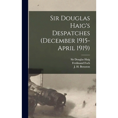 预订 Sir Douglas Haig’s Despatches (December 1915-April 1919) [microform]: 9781013824326