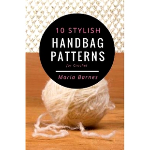预订 10 Stylish Handbag Patterns for Crochet: A trendy collection of easy-to-make crochet bags: 9781542870511