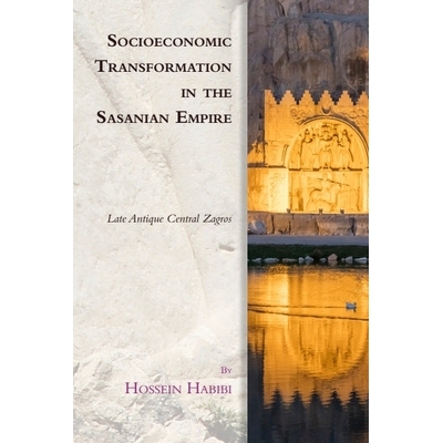 预订 Socioeconomic Transformation in the Sasanian Empire: Late Antique Central Zagros 萨珊帝国的社会经济转型：古代晚期*