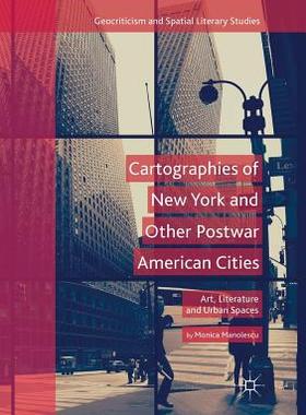 【预订】Cartographies of New York and Other Postwar American Cities: Art, Literature and Urban Spaces