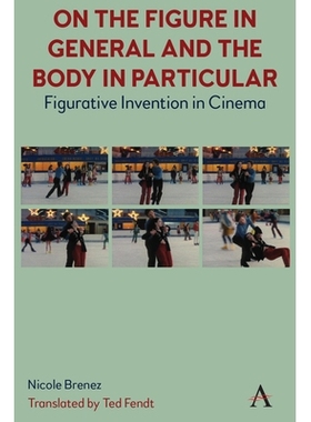 预订 On The Figure In General And The Body In Particular:: Figurative Invention In Cinema 关于人物形象，特别是身体：: 97