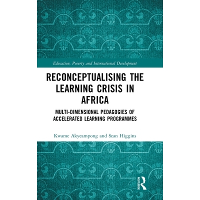 预订 Reconceptualising the Learning Crisis in Africa: Multi-dimensional Pedagogies of Accelerated Learning Programmes 重