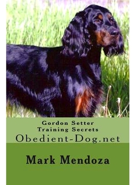 预订 Gordon Setter Training Secrets: Obedient-Dog.net: 9781507749029