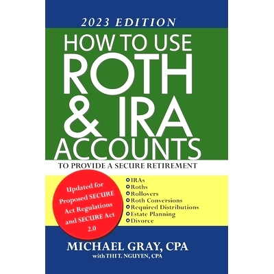 预订 How to Use Roth and IRA Accounts to Provide a Secure Retirement 2023 Edition: 9781732486577