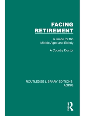 预订 Facing Retirement: A Guide for the Middle Aged and Elderly 面临退休：中老年人指南（重印版）: 9781032694351