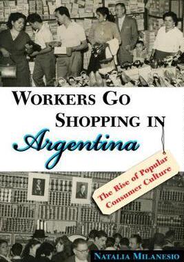 [预订]Workers Go Shopping in Argentina: The Rise of Popular Consumer Culture 9780826352415