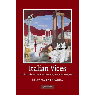 预订 Italian Vices: Nation and Character from the Risorgimento to the Republic 意大利的罪恶：从复兴运动到共和国的国家与