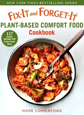 预订 Fix-It and Forget-It Plant-Based Comfort Food Cookbook: 127 Healthy Instant Pot & Slow Cooker Meals