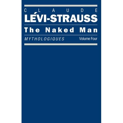 预订 The Naked Man: Mythologiques, Volume 4 裸人神话:卷四: 9780226474960