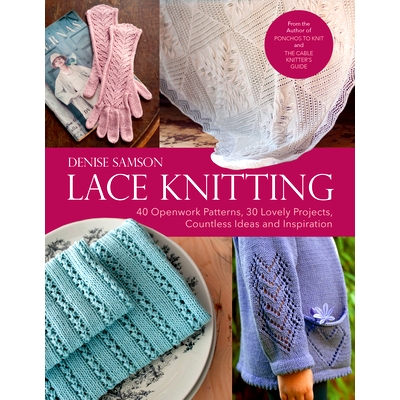 预订 Lace Knitting: 40 Openwork Patterns, 30 Lovely Projects, Countless Ideas & Inspiration: 9781570769511