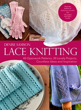 预订 Lace Knitting: 40 Openwork Patterns, 30 Lovely Projects, Countless Ideas & Inspiration: 9781570769511