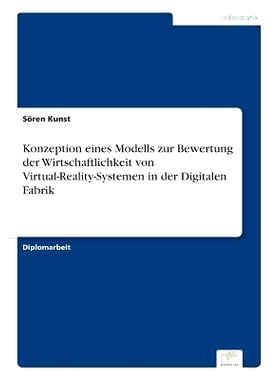 预订 Konzeption Eines Modells Zur Bewertung Der Wirtschaftlichkeit Von Virtual-Reality-Systemen in Der Digitalen Fabrik: